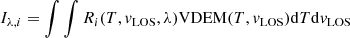 $$ \begin{aligned} I_{\lambda ,i} = \int \int R_{i}(T,v_{\rm LOS},\lambda ) \mathrm{VDEM}(T,v_{\rm LOS}) \mathrm{d}T \mathrm{d} v_{\rm LOS} \end{aligned} $$