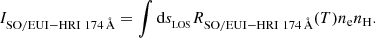 $$ \begin{aligned} I_{\rm SO/EUI-HRI\ 174\, \AA } = \int \mathrm{d}s_{_{\rm LOS}} R_{\rm SO/EUI-HRI\ 174\, \AA }(T) n_{\rm e} n_{\rm H}. \end{aligned} $$