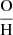 $ \frac{\mathrm{O}}{\mathrm{H}} $