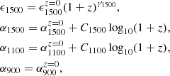 $$ \begin{aligned} \begin{aligned}&\epsilon _{1500} = \epsilon _{1500}^{z=0}(1+z)^{\gamma _{1500}},\\&\alpha _{1500} = \alpha _{1500}^{z=0}+C_{1500}\log _{10}(1+z),\\&\alpha _{1100} = \alpha _{1100}^{z=0}+C_{1100}\log _{10}(1+z),\\&\alpha _{900} = \alpha _{900}^{z=0},\\ \end{aligned} \end{aligned} $$
