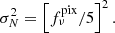 $$ \begin{aligned} \sigma _N^2 = \left[{f_\nu ^\mathrm{pix}}/{5}\right]^2 . \end{aligned} $$