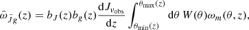 $$ \begin{aligned} \bar{\omega }_{\tilde{J}{g}}(z) = b_J(z)b_g(z)\frac{\mathrm{d}J_{\nu _{\rm obs}}}{\mathrm{d}z}\int _{\theta _{\rm min}(z)}^{\theta _{\rm max}(z)}\mathrm{d}\theta \,W(\theta ) \omega _{m}(\theta ,z), \end{aligned} $$