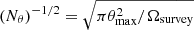 $ (N_\theta)^{-1/2} = \sqrt{\pi\theta_{\mathrm{max}}^2/\Omega_{\mathrm{survey}}} $