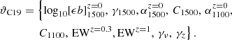 $$ \begin{aligned}&\vartheta _{\rm C19}=\left\{ \log _{10}[\epsilon b]_{1500}^{z=0},\,\gamma _{1500},\alpha _{1500}^{z=0},\,C_{1500},\,\alpha _{1100}^{z=0},\right.\nonumber \\&\qquad \qquad \left. C_{1100},\,\mathrm{EW}^{z=0.3},\mathrm{EW}^{z=1},\,\gamma _{\nu },\,\gamma _z\right\} . \end{aligned} $$