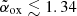 $ \tilde{\alpha}_{\mathrm{ox}} \lesssim 1.34 $