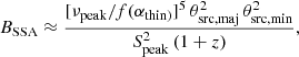 $$ \begin{aligned} B_{\rm SSA} \approx \frac{[\nu _{\rm peak}/ f(\alpha _{\rm thin)}]^5 \, \theta _{\rm src, maj}^2\, \theta _{\rm src, min}^2}{S_{\rm peak}^2 \, (1+z)}, \end{aligned} $$