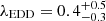$ \lambda_{\mathrm{EDD}} = 0.4^{+0.5}_{-0.3} $