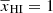$ \overline{x}_{\mathrm{HI}} = 1 $