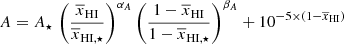 $$ \begin{aligned} A=A_{\star }\,\left(\frac{\overline{x}_{\rm HI}}{\overline{x}_{\mathrm{HI},\star }}\right)^{\alpha _A}\left(\frac{1-\overline{x}_{\rm HI}}{1-\overline{x}_{\mathrm{HI},\star }}\right)^{\beta _A} + 10^{-5\times (1-\overline{x}_{\rm HI})} \end{aligned} $$
