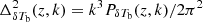 $ \Delta^2_{\delta T_{\rm b}}(z, k) = k^3 P_{\delta T_{\rm b}}(z, k)/2\pi^2 $