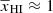 $ \overline{x}_{\mathrm{HI}} \approx 1 $