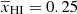 $ \overline{x}_{\mathrm{HI}}=0.25 $