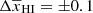 $ \Delta \overline{x}_{\mathrm{HI}} = {\pm}0.1 $