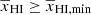 $ \overline{x}_{\mathrm{HI}} \geq \overline{x}_{\mathrm{HI,min}} $
