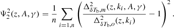 $$ \begin{aligned} \Psi ^2_2(z, A, \gamma ) = \frac{1}{n}\sum _{i=1,n} \left({\frac{\Delta ^2_{\delta T_{\rm b},m}(z, k_i, A, \gamma )}{\Delta ^2_{\delta T_{\rm b},o}(z, k_i)}-1}\right)^2. \end{aligned} $$