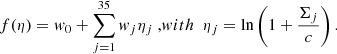$$ \begin{aligned} f({\eta }) = { w}_0 + \sum _{j=1}^{35} { w}_j {\eta }_j {\ \mathrm , with\ \ } {\eta }_j = \ln \left( 1 + \frac{{\Sigma }_j}{c}\right). \end{aligned} $$