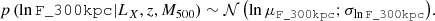 $$ \begin{aligned} p\left(\ln \mathtt{F\_300kpc }|L_X, z, M_{500}\right) \sim {\mathcal{N} \left({\ln \mu _{\mathtt{F\_300kpc }}};{\sigma _{\ln \mathtt{F\_300kpc }}}\right)}. \end{aligned} $$