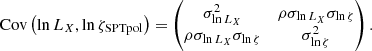 $$ \begin{aligned} \mathrm{Cov}\left(\ln L_X, \ln {\zeta _{\rm SPTpol}} \right) = \begin{pmatrix} \sigma _{\ln L_X}^2&\rho \sigma _{\ln L_X} \sigma _{\ln \zeta } \\ \rho \sigma _{\ln L_X} \sigma _{\ln \zeta }&\sigma _{\ln \zeta }^2 \end{pmatrix}. \end{aligned} $$