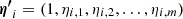 $ \boldsymbol{{{\eta^{{\prime}}}}}_i = (1, {\eta}_{i, 1}, {\eta}_{i, 2}, \dotsc, {\eta}_{i, m}) $