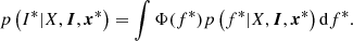 $$ \begin{aligned} p\left(I^*|X, {\boldsymbol{I}}, {\boldsymbol{x}}^*\right) = \int \Phi (f^*) p\left(f^*|X, {\boldsymbol{I}}, {\boldsymbol{x}}^*\right) {\mathrm{d}} f^*. \end{aligned} $$