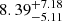 $ \rm 8.39^{+ 7.18}_{- 5.11 } $