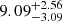 $ \rm 9.09^{+ 2.56}_{- 3.09 } $