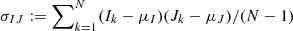 $ \sigma_{IJ}:=\sum\nolimits_{k=1}^{N}(I_k-\mu_I)(J_k-\mu_J)/({N}-1) $