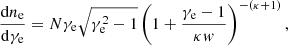 $$ \begin{aligned} \frac{\mathrm{d}n_{\mathrm{e} }}{\mathrm{d}\gamma _{\mathrm{e} }}=N \gamma _{\mathrm{e} } \sqrt{\gamma _{\mathrm{e} }^{2}-1}\left(1+\frac{\gamma _{\mathrm{e} }-1}{\kappa w}\right)^{-(\kappa +1)}, \end{aligned} $$