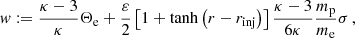 $$ \begin{aligned} w:=\frac{\kappa -3}{\kappa } \Theta _{\mathrm{e} }+\frac{\varepsilon }{2}\left[1+\tanh \left(r-r_{\mathrm{inj} }\right)\right] \frac{\kappa -3}{6 \kappa } \frac{m_{\mathrm{p} }}{m_{\mathrm{e} }} \sigma \,, \end{aligned} $$