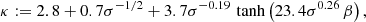 $$ \begin{aligned} \kappa := 2.8+0.7 \sigma ^{-1/2} + 3.7\sigma ^{-0.19} \, \tanh \left(23.4\sigma ^{0.26} \, \beta \right), \end{aligned} $$