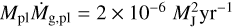 $\[M_{\mathrm{pl}} \dot{M}_{\mathrm{g}, \mathrm{pl}}=2 \times 10^{-6} M_{\mathrm{J}}^2 \mathrm{~yr}^{-1}\]$