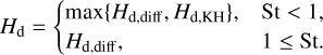 $\[H_{\mathrm{d}}= \begin{cases}\max \left\{H_{\mathrm{d}, \mathrm{diff}}, H_{\mathrm{d}, \mathrm{KH}}\right\}, & \mathrm{St}<1, \\ H_{\mathrm{d}, \mathrm{diff}}, & 1 \leq \mathrm{St}.\end{cases}\]$
