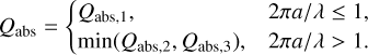 $\[Q_{\mathrm{abs}}= \begin{cases}Q_{\mathrm{abs}, 1}, & 2 \pi a / \lambda \leq 1, \\ \min \left(Q_{\mathrm{abs}, 2}, Q_{\mathrm{abs}, 3}\right), & 2 \pi a / \lambda>1.\end{cases}\]$