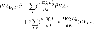 $$ \begin{aligned} (VA_{\log L^\prime _0})^2&= \sum _J (\frac{\partial \log L^\prime _0}{ \partial J})^2 VA_J + \nonumber \\&+2 \sum _{J,K}(\frac{\partial \log L^\prime _0}{ \partial J})(\frac{\partial \log L^\prime _0}{ \partial K}) CV_{J,K} , \end{aligned} $$