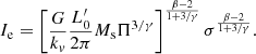 $$ \begin{aligned} I_{\rm e} = \left[ \frac{G}{k_v}\frac{L^\prime _0}{2\pi }M_{\rm s} \Pi ^{3/\gamma } \right]^{\frac{\beta -2}{1+3/\gamma }} \sigma ^{\frac{\beta -2}{1+3/\gamma }} . \end{aligned} $$