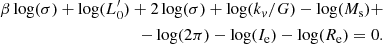 $$ \begin{aligned} \beta \log (\sigma ) + \log (L^\prime _0) + 2\log (\sigma ) + \log (k_v/G) - \log (M_{\rm s}) + \\ \nonumber - \log (2\pi ) - \log (I_{\rm e}) - \log (R_{\rm e}) = 0. \end{aligned} $$