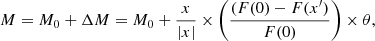 $$ \begin{aligned} M = M_0 + \Delta M = M_0 + \frac{x}{|x|} \times \left(\frac{(F(0) - F(x^{\prime })}{F(0)}\right) \times \theta , \end{aligned} $$