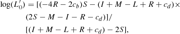 $$ \begin{aligned} \log ( L^\prime _0)&= [ (-4 R - 2 c_b) S -(I + M - L + R + c_d)\times \nonumber \\&(2 S - M - I - R - c_d) ] / \nonumber \\&[ (I + M - L + R + c_d) - 2 S ] , \end{aligned} $$