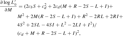$$ \begin{aligned} \frac{\partial \log L^\prime _0}{ \partial M}&= (2 c_b S + c_d^2 + 2 c_d (M + R - 2 S - L + I) + \nonumber \\&M^2 + 2 M (R - 2 S - L + I) + R^2 - 2 R L + 2 R I + \nonumber \\&4 S^2 + 2 S L - 4 S I + L^2 - 2 L I + I^2)/ \nonumber \\&( c_d + M + R - 2 S - L + I)^2 , \end{aligned} $$