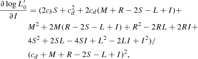 $$ \begin{aligned} \frac{\partial \log L^\prime _0}{\partial I}&= (2 c_b S + c_d^2 + 2 c_d (M + R - 2 S - L + I) + \nonumber \\&M^2 + 2 M (R - 2 S - L + I) + R^2 - 2 R L + 2 R I + \nonumber \\&4 S^2 + 2 S L - 4 S I + L^2 - 2 L I + I^2)/ \nonumber \\&(c_d + M + R - 2 S - L + I)^2 , \end{aligned} $$