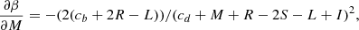 $$ \begin{aligned} \frac{\partial \beta }{\partial M}&= -(2 (c_b + 2 R - L))/(c_d + M + R - 2 S - L + I)^2 , \end{aligned} $$