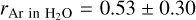 $\[r_{\mathrm{Ar} \text { in } \mathrm{H}_2 \mathrm{O}}=0.53 \pm 0.30\]$