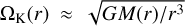 ${\Omega _{\rm{K}}}(r) \approx \sqrt {GM(r)/{r^3}} $