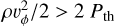$\rho v_\phi ^2/2 > 2{P_{{\rm{th }}}}$