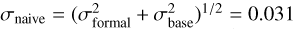 $\[\sigma_{\text {naive }}=\left(\sigma_{\text {formal }}^2+\sigma_{\text {base }}^2\right)^{1 / 2}=0.031\]$