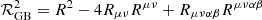 $ {\cal R}^2_{\mathrm{GB}}=R^2 - 4 R_{\mu\nu} R^{\mu\nu} + R_{\mu\nu\alpha\beta}R^{\mu\nu\alpha\beta} $