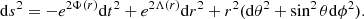 $$ \begin{aligned} \mathrm{d}s^2= - e^{2\Phi (r)}\mathrm{d}t^2 + e^{2\Lambda (r)} \mathrm{d}r^2 + r^2 (\mathrm{d}\theta ^2 + \sin ^2\theta \mathrm{d}\phi ^2 ). \end{aligned} $$