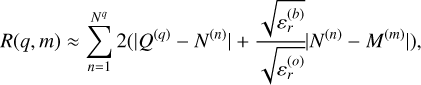 $R(q,m) \approx \sum\limits_{n = 1}^{Nq} 2 \left( {\left| {{Q^{(q)}} - {N^{(n)}}} \right| + {{\sqrt {\varepsilon _r^{(b)}} } \over {\sqrt {\varepsilon _r^{(o)}} }}\left| {{N^{(n)}} - {M^{(m)}}} \right|} \right),$