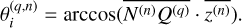 $\theta _i^{(q,n)} = \arccos \left( {\overline {{N^{(n)}}{Q^{(q)}}} \cdot \overline {{z^{(n)}}} } \right).$