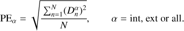 ${\rm{P}}{{\rm{E}}_\alpha } = \sqrt {{{\sum\limits_{n = 1}^N {{{\left( {D_n^\alpha } \right)}^2}} } \over N}} ,\quad \alpha = {\rm{ int, ext or all}}{\rm{. }}$